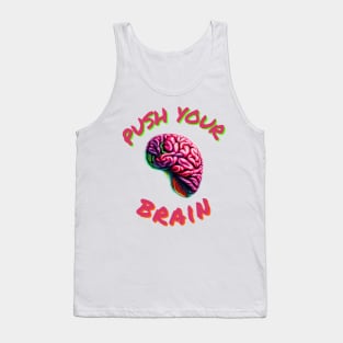 push your brain Tank Top